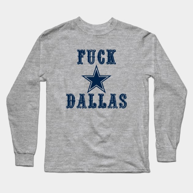 F*ck Dallas George Kittle dallas Long Sleeve T-Shirt by TrikoCraft